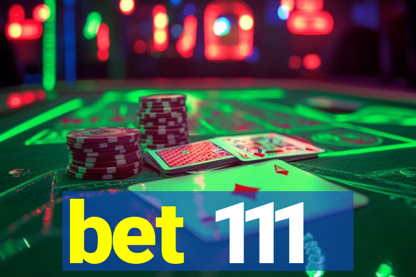 bet 111